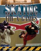 Skating The X Games (Super Skateboarding) 1435850483 Book Cover