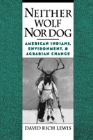 Neither Wolf Nor Dog: American Indians, Environment, and Agrarian Change 0195117948 Book Cover