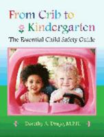 From Crib to Kindergarten: The Essential Child Safety Guide 0801885701 Book Cover