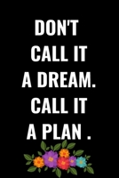 Don't Call It a Dream Call It a Plan 2020 Weekly & Monthly Planner: Jan 1, 2020 to Dec 31 | Wihte and Black Design: planner 2020-2021 1657354105 Book Cover