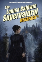 The Louisa Baldwin Supernatural MEGAPACK®: The Complete Adult Short Fiction of Louisa Baldwin 166766722X Book Cover