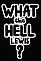 What the Hell Lewis?: College Ruled Composition Book 1097865444 Book Cover