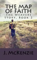 The Map of Faith: The Weavers Story, Book 2 1539171167 Book Cover