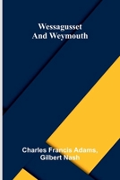 Wessagusset and Weymouth 1023592452 Book Cover