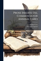 Prose Inedite Del Commendator Annibal Caro 1147709939 Book Cover