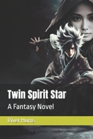 Twin Spirit Star: A Fantasy Novel 1998895076 Book Cover