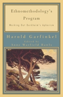 Ethnomethodology's Program: Working Out Durkheim's Aphorism 0742516423 Book Cover
