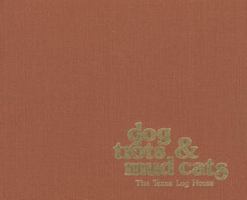 Dog Trots & Mud Cats: The Texas Log House 157441528X Book Cover