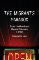 The Migrant's Paradox: Street Livelihoods and Marginal Citizenship in Britain 1517910501 Book Cover
