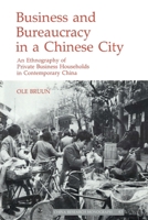 Business and Bureaucracy in a Chinese City: An Ethnography of Private Business Households in Contemporary China (China Research Monograph) 1557290423 Book Cover
