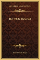 The White Waterfall 1530576350 Book Cover