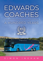 Edwards Coaches: A Hundred Years 1398123579 Book Cover