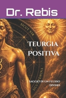 Teurgia Positiva: Saggio di un Flusso Divino B0C8785D7Y Book Cover