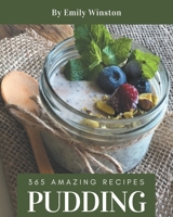 365 Amazing Pudding Recipes: An One-of-a-kind Pudding Cookbook B08KZ3X3P5 Book Cover