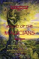 Revolt of the Magicians.: The Cosmic Adventures of Mushroom and Fungi - Book 2. B0F7DMMH63 Book Cover