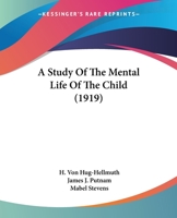 A Study of the Mental Life of the Child 1015911625 Book Cover