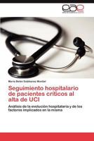 Seguimiento Hospitalario de Pacientes Criticos Al Alta de Uci 3848477823 Book Cover