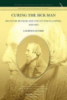 Curing the Sick Man: Sir Henry Bulwer and the Ottoman Empire, 1858-1865 908979056X Book Cover