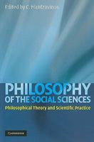 Philosophy of the Social Sciences: Philosophical Theory and Scientific Practice 0521739063 Book Cover