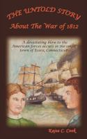 The Untold Story: About the War of 1812 1452065578 Book Cover