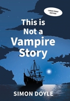 This is Not a Vampire Story: Large Print Edition 1739727681 Book Cover