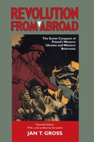 Revolution from Abroad: The Soviet Conquest of Poland's Western Ukraine and Western Belorussia 0691096031 Book Cover