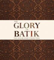 The Glory of Batik: The Danar Hadi Collection 6029869701 Book Cover