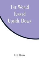 The World Turned Upside Down 1286477352 Book Cover
