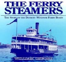 The Ferry Steamers: The Story of the Detroit-Windsor Ferry Boats 1550460781 Book Cover