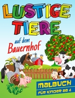 Lustige Tiere auf dem Bauernhof - Malbuch für Kinder ab 4: 30 witzige Tier- und Bauernhof Motive zum Ausmalen, tolles Geschenk für Kids von 4-8 Jahre B088JFHBC1 Book Cover