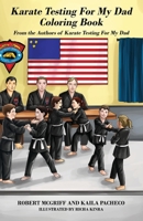 Karate Testing For My Dad Coloring Book: From the Authors of Karate Testing For My Dad 1977206603 Book Cover