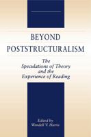 Beyond Poststructuralism: The Speculations of Theory and the Experience of Reading 0271025484 Book Cover