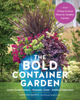 The Bold Container Garden: Joyful Combinations. Dramatic Color. Endless Inspiration.?With 75 Easy Plant-by-Number Layouts B0GZ7469KZ Book Cover