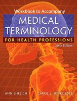 Medical Terminology for Health Professions Workbook 1418072532 Book Cover
