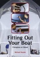 Fitting Out Your Boat: Fibreglass or Wood (Sheridan House) 0713668067 Book Cover