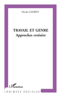 TRAVAIL ET GENRE: Approches croisées (Logiques Sociales) (French Edition) 2747510018 Book Cover