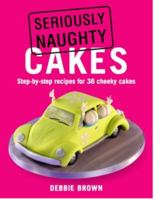 Seriously Naughty Cakes 1845378873 Book Cover