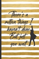 Hamilton Journal - And There’s A Million Things I Haven’t Done But Just You Wait: Blank Lined Journal Notebook, Hamilton Notes,Hamilton Journal, Hamilton Musical, Gift For Hamilton lovers 1673877389 Book Cover