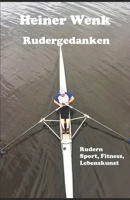 Rudergedanken: Rudern Sport, Fitness, Lebenskunst B09GZM5RMK Book Cover