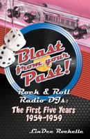 Blast From Your Past!Rock & Roll Radio Djs: The First Five Years 1954 1959 0741470306 Book Cover