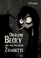 Die kleine Becky und ihre magische Zigarette (German Edition) 3384519450 Book Cover