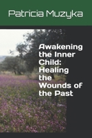 Awakening the Inner Child: Healing the Wounds of the Past B0DTGLVZPH Book Cover