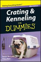 Crating and Kenneling for Dummies 1118013549 Book Cover