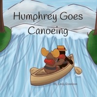 Humphrey Goes Canoing: The Adventures of Humphrey the Moose B09M59ZYSF Book Cover