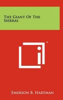 The Giant of the Sierras 1258212455 Book Cover