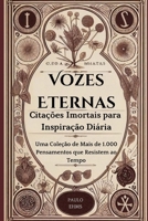 Vozes Eternas: Citações Imortais para Inspiração Diária: Uma Coleção de Mais de 1.000 Pensamentos que Resistem ao Tempo (Portuguese Edition) B0CQVFYD3L Book Cover