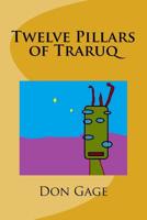 Twelve Pillars of Traruq 1537516825 Book Cover