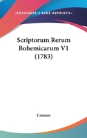 Scriptorum Rerum Bohemicarum V1 (1783) 1166207285 Book Cover