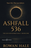 Ashfall 536: The Sun-Devoured Saga, Book One B0FSZ37Q3F Book Cover