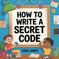 How to Make a Secret Code B0F3VD9DW7 Book Cover